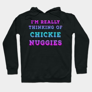 I'm Really Thinking Of Chickie Nuggies Blues Hoodie